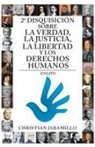 Christian Jaramillo - 2ª disquisición sobre la verdad, la justicia, la libertad y los derechos humanos