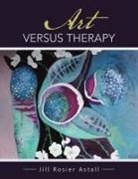 Jill Rosier Astall - Art Versus Therapy