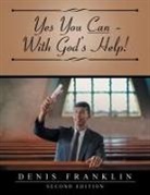 Denis Franklin - Yes You Can - With God's Help!