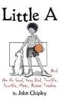 John Chipley - Little A and the No Good, Very Bad, Terrible, Horrible, Mean, Rotten Teacher