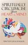 Timothy Walker - Spiritually Circumcise Your Heart & Mind