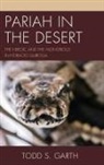 Todd S. Garth - Pariah in the Desert