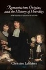 Christine Lehleiter - Romanticism, Origins, and the History of Heredity