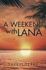 Darryl Terry - A Weekend with Lana