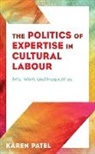 Karen Patel - The Politics of Expertise in Cultural Labour