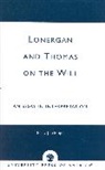 Terry J. Tekippe, Tekippe Terry J. - Lonergan and Thomas on the Will