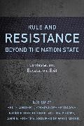Felix Anderl, Christopher Daase, Daase Christopher, Nicole Deitelhoff, Deitelhoff Nicole, … - Rule and Resistance Beyond the Nation State Contestation, Escalation, Exit