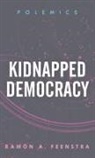 Ramón A. Feenstra - Kidnapped Democracy