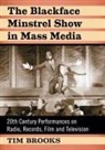 Tim Brooks - The Blackface Minstrel Show in Mass Media