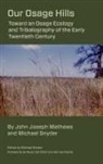 John Joseph Mathews, Michael Snyder, Michael Snyder - Our Osage Hills