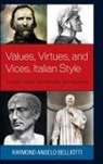 Raymond Angelo Belliotti - Values, Virtues, and Vices, Italian Style