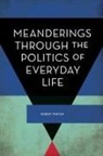 Robert Porter - Meanderings Through the Politics of Everyday Life