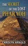 Carolyn Arnold - The Secret of the Lost Pharaoh