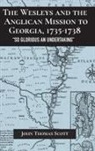 John Thomas Scott - Wesleys and the Anglican Mission to Georgia, 1735-1738