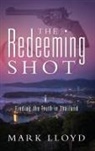 Mark Lloyd - The Redeeming Shot