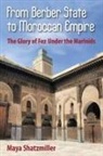 Maya Shatzmiller - From Berber State to Moroccan Empire