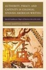 Emiro Martínez-Osorio - Authority, Piracy, and Captivity in Colonial Spanish American Writing