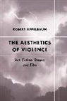 Robert Appelbaum - The Aesthetics of Violence