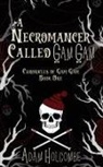 Adam Holcombe - A Necromancer Called Gam Gam