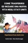 Davide Calda, Elena Gianformaggio - Come trasferirsi ed inziare una nuova vita negli Stati Uniti