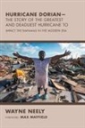 Wayne Neely - Hurricane Dorian-The Story of the Greatest and Deadliest Hurricane To