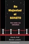 Libardo Ariel Blandón Londoño - Su majestad el soneto
