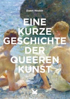 Dawn Hoskin - Eine kurze Geschichte der queeren Kunst