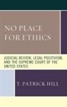 T. Patrick Hill - No Place for Ethics