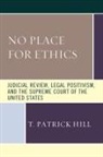 T. Patrick Hill - No Place for Ethics
