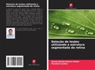 Anoop Balakrishnan Kadan, Perumal Sankar - Deteção de lesões utilizando a estrutura segmentada da retina