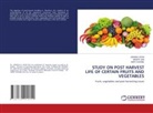 Manish Jani, Jignasa Joshi, Aarti Kavane - STUDY ON POST HARVEST LIFE OF CERTAIN FRUITS AND VEGETABLES