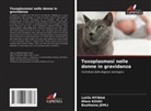 Boutheina Jemli, Wiem Kouki, Latifa Mtibaa - Toxoplasmosi nelle donne in gravidanza