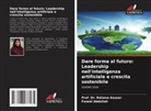 Fazeel Abdullah, Prof. Dr. Rehana Kouser, Rehana Kouser - Dare forma al futuro: Leadership nell'intelligenza artificiale e crescita sostenibile