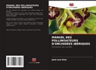 José Lara Ruiz - MANUEL DES POLLINISATEURS D'ORCHIDÉES IBÉRIQUES