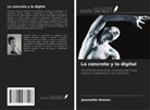 Jeannette Ginslov - Lo concreto y lo digital