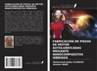Mohammed Jabbar Alobaidi, Ibrahim Inanc - FABRICACIÓN DE PIEZAS DE MOTOR AUTOLUBRICADAS MEDIANTE NANOCOMPUESTOS HÍBRIDOS