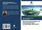 Fazeel Abdullah, Prof Dr Rehana Kouser, Prof. Dr. Rehana Kouser, Rehana Kouser - Die Zukunft gestalten: KI-Führerschaft und nachhaltiges Wachstum