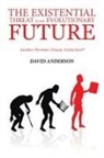 David Anderson - THE EXISTENTIAL THREAT TO OUR EVOLUTIONARY FUTURE