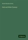 Harriet Beecher Stowe - Pink and White Tyranny