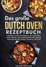 Stefanie Hoffmann - Das große Dutch Oven Rezeptbuch