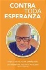 Carlos Felipe Larrazabal - Contra Toda Esperanza