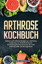 Stefanie Hoffmann - Arthrose Kochbuch