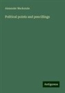 Alexander Mackenzie - Political points and pencillings