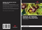 José Lara Ruiz - MANUAL OF IBERIAN ORCHID POLLINATORS