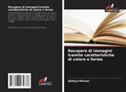 Ajinkya Nilawar - Recupero di immagini tramite caratteristiche di colore e forma
