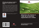 Anoop Balakrishnan Kadan, Perumal Sankar - Détection des lésions à l'aide de la structure segmentée de la rétine
