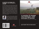 José Vander Vieira do Nascimento - La question du langage chez Heidegger: entre technique et sérénité