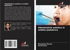 Ruchi Arora, Bhargesha Mavani - Odontoiatria estetica in ambito pediatrico