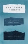 Martha B. Metzler - Sandpaper Moments