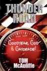 Tom McAuliffe - Thunder Road - Goodyear, God & Gatorade!